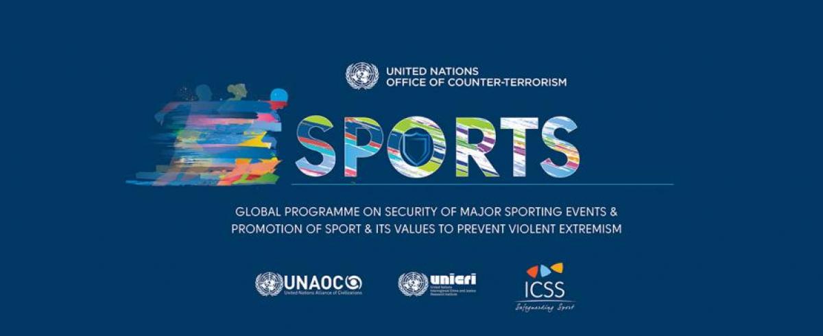 Launch of the &#039;Global Programme on Security of Major Sporting Events, and Promotion of Sport and Its Values as a Tool to Prevent Violent Extremism&#039;