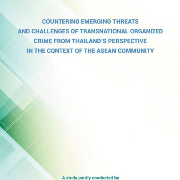 Countering Emerging Threats and Challenges of Transnational Organized Crime from Thailand&#039;s Perspective in the Context of the ASEAN Community