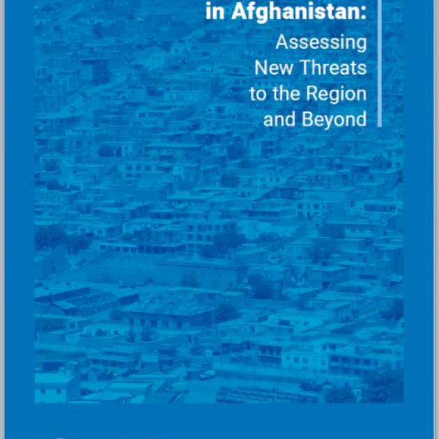 The Taliban in Afghanistan: Assessing New Threats to the Region and Beyond