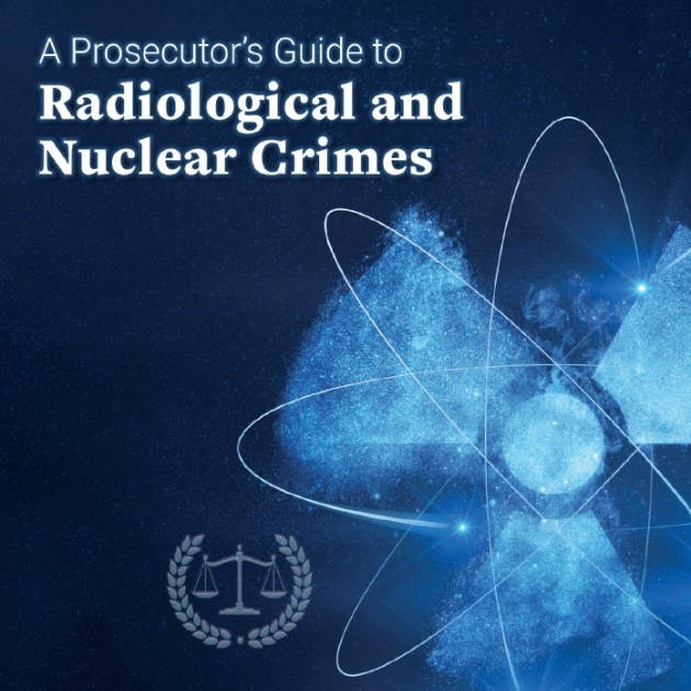 A Prosecutor’s Guide to Radiological and Nuclear Crimes 