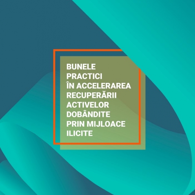 Good Practices in Accelerating the Capture of Illicitly-Acquired Assets - New Report in Romanian - June 2024